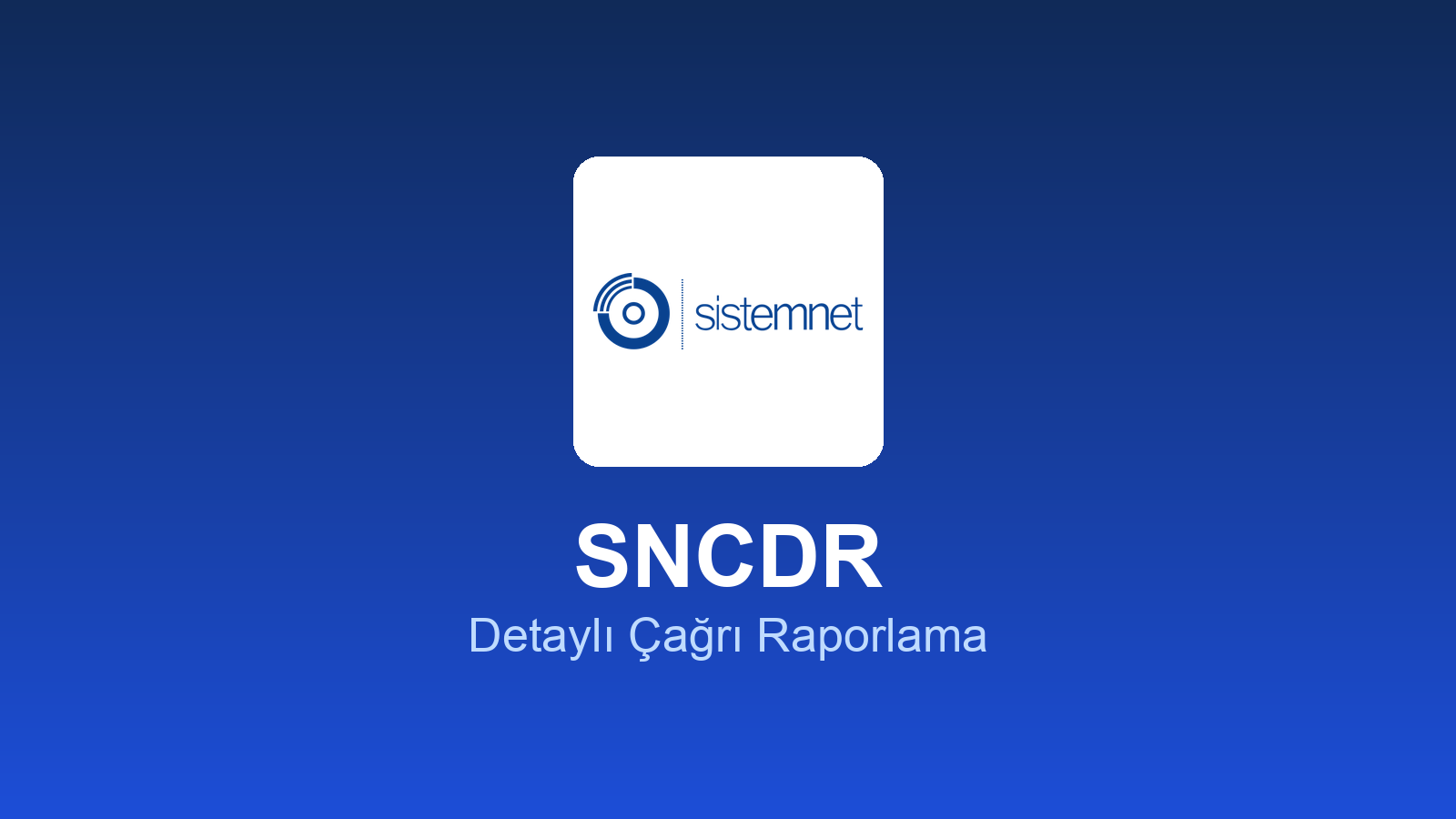 SNCDR - Detaylı Çağrı Raporlama